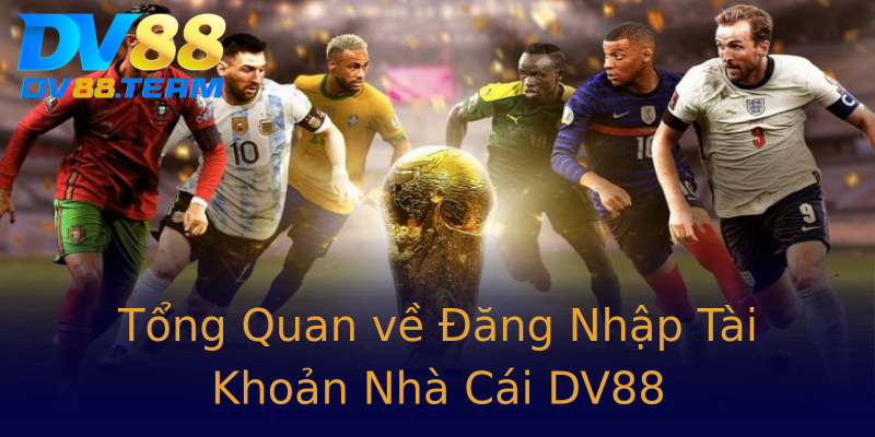 Tổng Quan về Đăng Nhập Tài Khoản Nhà Cái DV88 Tổng Quan về Đăng Nhập Tài Khoản Nhà Cái DV88